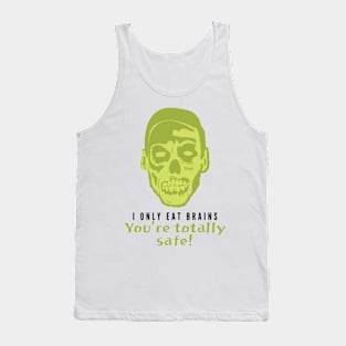 I Only Eat Brains! You're Totally Safe! Tank Top